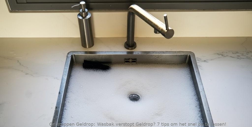 Wasbak verstopt Geldrop? 7 tips om het snel op te lossen!